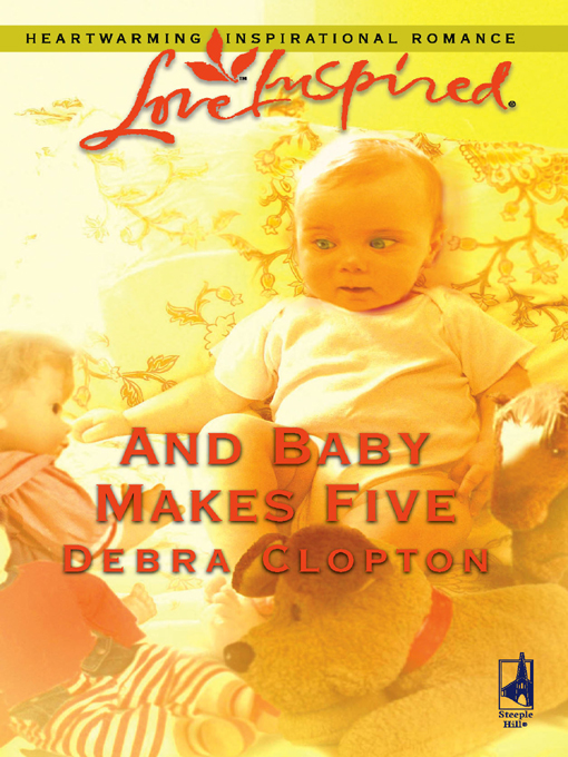 Title details for And Baby Makes Five by Debra Clopton - Available